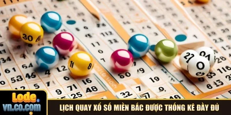 Lịch quay xổ số miền Bắc được thống kê đầy đủ